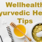 Wellhealth Ayurvedic Health Tips