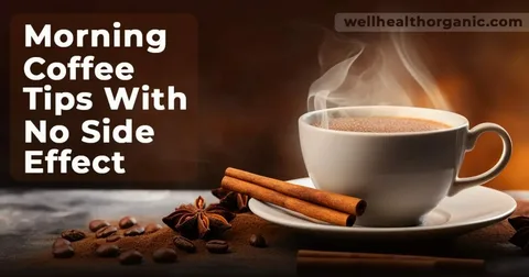 WellHealthOrganic.com Morning Coffee Tips with No Side Effect